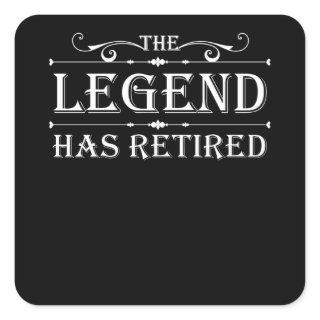 The Legend Has Retired Retirement Square Sticker