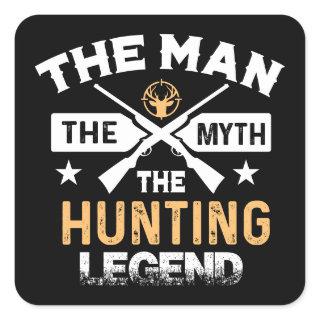 The Man The Myth The Hunting Legend - Deer Square Sticker