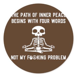 The Path Of Inner Peace Begins With Four Words  Classic Round Sticker