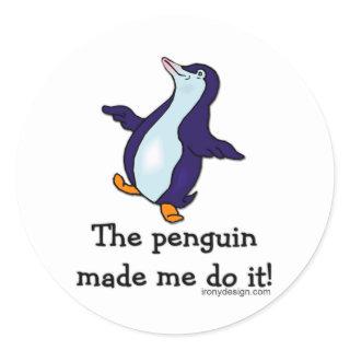 The Penguin Made Me Do it! Classic Round Sticker