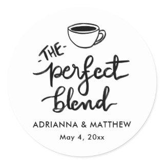 The Perfect Blend Script Coffee Wedding Favor   Classic Round Sticker