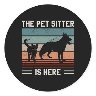 The Pet Sitter Is Here Pets Sitting Classic Round Sticker