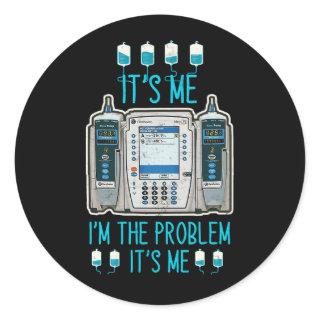 The Problem Infusion Pump Er Icu Med Surg Rn Nurse Classic Round Sticker