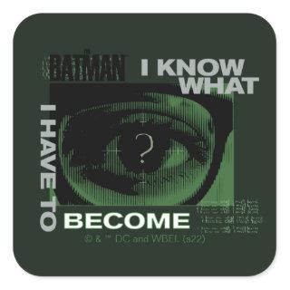 The Riddler "I Know What I Have To Become" Square Sticker