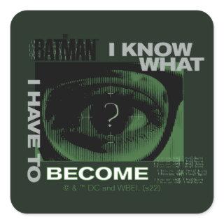 The Riddler "I Know What I Have To Become" Square Sticker