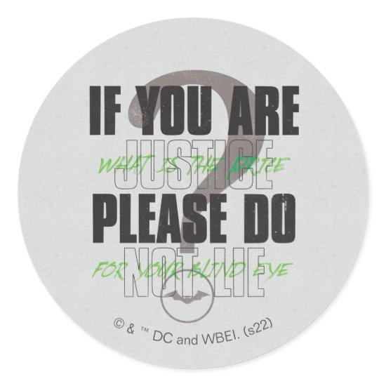 The Riddler - If You Are Justice Please Do Not Lie Classic Round Sticker