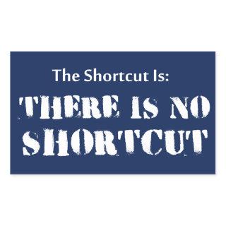 The Shortcut Is, There Is No Shortcut Rectangular Sticker