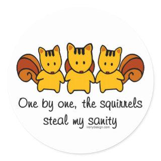The squirrels steal my sanity classic round sticker