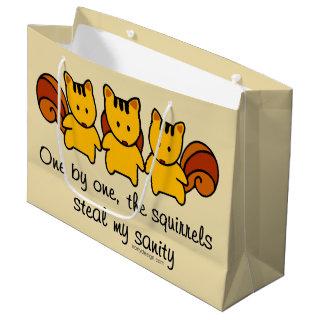 The squirrels steal my sanity large gift bag