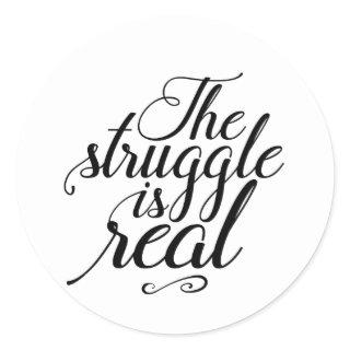 The Struggle Is Real Work Hard for Success Classic Round Sticker