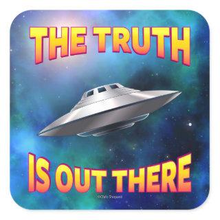 The Truth is Out There - Flying Saucer UFO Galaxy Square Sticker