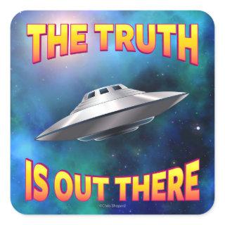 The Truth is Out There - Flying Saucer UFO Galaxy Square Sticker