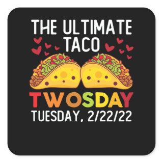 The Ultimate Taco Twosday Tuesday February 2/22/22 Square Sticker