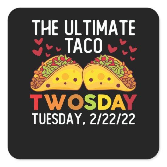 The Ultimate Taco Twosday Tuesday February 2/22/22 Square Sticker