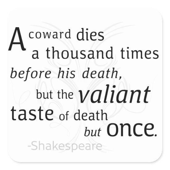 The Valiant die but once Shakespeare Square Sticker