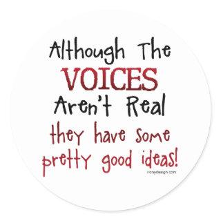 The Voices Aren't Real Funny Saying Classic Round Sticker