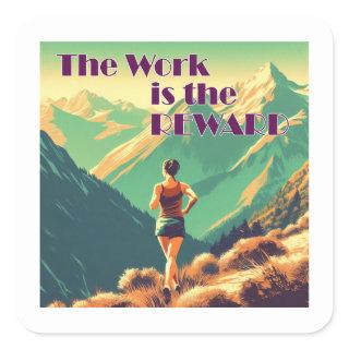 The Work Is The Reward Woman Runner Mountains Square Sticker