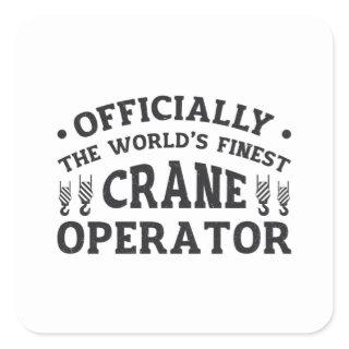 The World's Finest Crane Operator Driver Worker Square Sticker