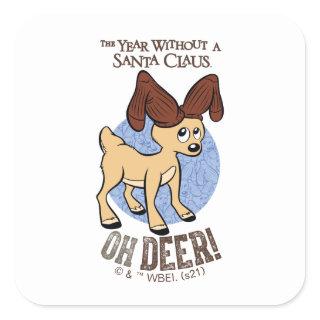 THE YEAR WITHOUT A SANTA CLAUS™ | Vixen "Oh Deer" Square Sticker