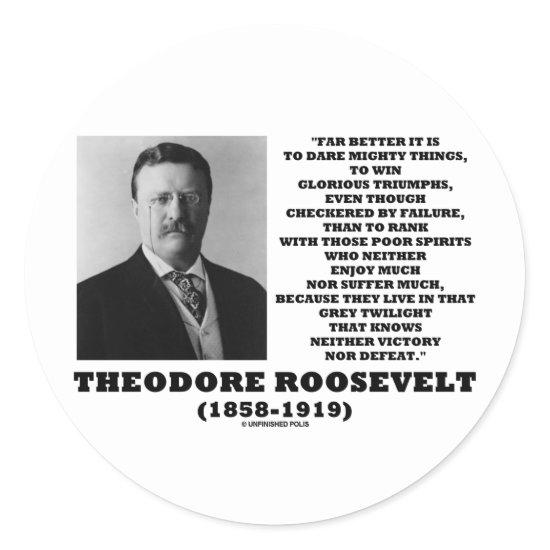 Theodore Roosevelt Dare Mighty Things Triumphs Classic Round Sticker