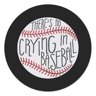 There is no Crying in Baseball Funny Sports Ball Classic Round Sticker