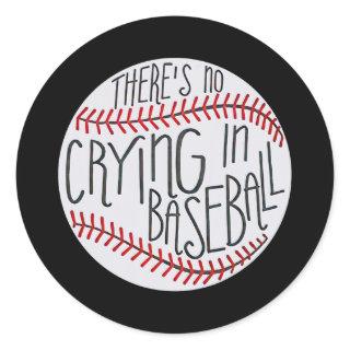 There is no Crying in Baseball Funny Sports Ball Classic Round Sticker