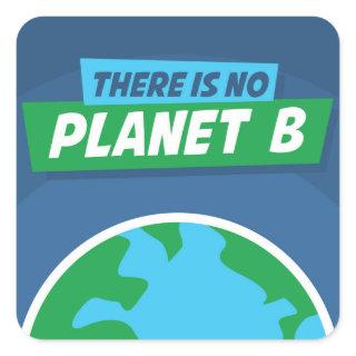 There Is No Planet B Square Sticker