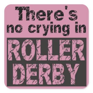 There's no crying in roller derby square sticker