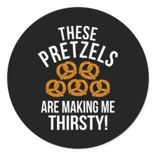 These Pretzels are making me Thirsty Beer Fun Pun Classic Round Sticker