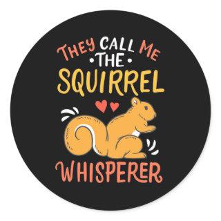 They Call Me The Squirrel Whisperer Classic Round Sticker