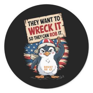They Want To Wreck It So They Can Rob It Anti Trum Classic Round Sticker
