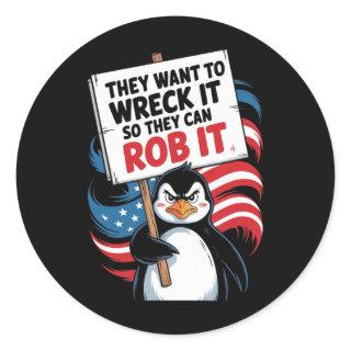 They Want To Wreck It So They Can Rob It Anti Trum Classic Round Sticker