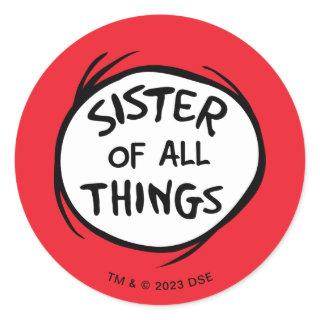 Thing One Thing Two - Sister of all Things Classic Round Sticker