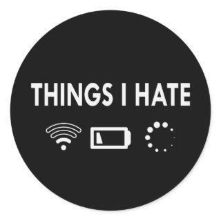 Things I hate   Classic Round Sticker