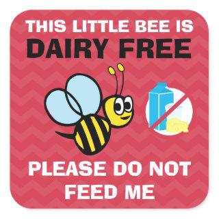 This Bee is Dairy Free Do Not Feed Square Sticker