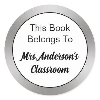 This Book Belongs To Teacher's Name Silver & White Classic Round Sticker