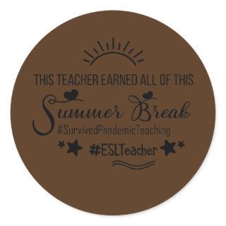 This ESL Teacher Earned All Of This Summer Break  Classic Round Sticker