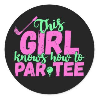 This Girl Knows How To Par Tee Golfing Girl Golf Classic Round Sticker