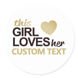 This girl loves her... fill in the blank classic round sticker