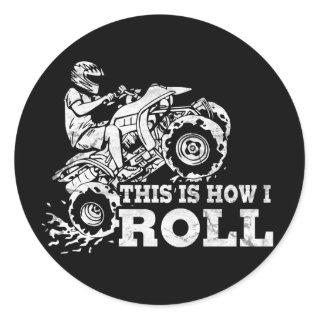 This Is How I Roll - ATV (All Terrain Vehicle) Classic Round Sticker