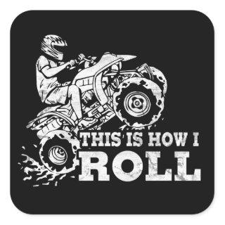This Is How I Roll - ATV (All Terrain Vehicle) Square Sticker