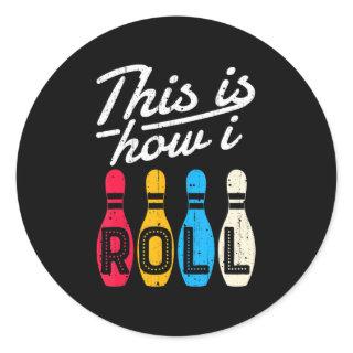 This is How I Roll  Bowling Bowler Bowlers Fun Gif Classic Round Sticker