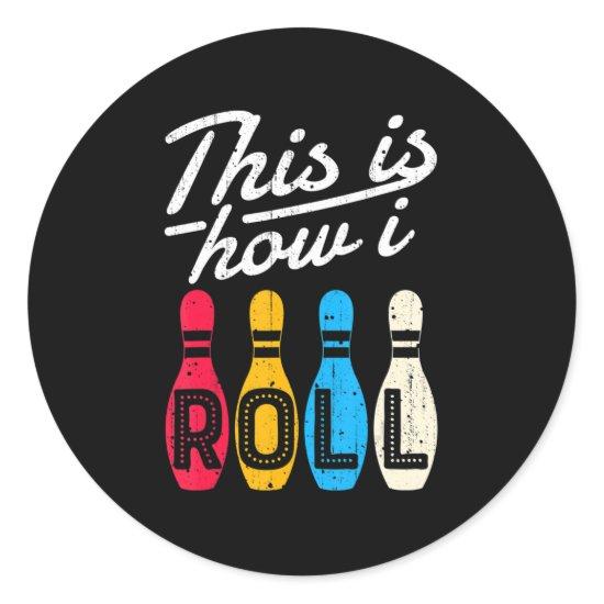 This is How I Roll  Bowling Bowler Bowlers Fun Gif Classic Round Sticker