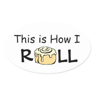 This is How I Roll Cartoon Cinnamon Roll Funny Bun Oval Sticker