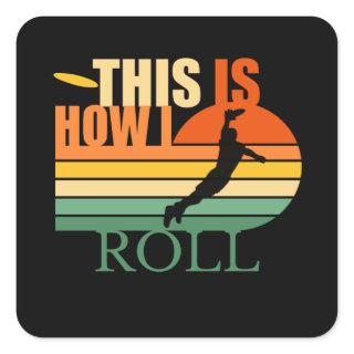 This is How I Roll  Ultimate Frisbee Square Sticker