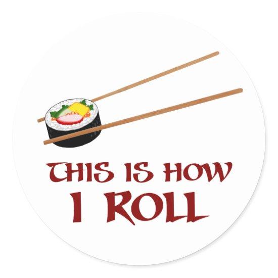 This Is How I Sushi Roll Classic Round Sticker