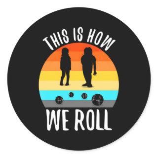 This Is How We Roll Bocce Classic Round Sticker