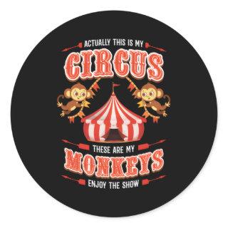This Is My Circus And These Are My Monkeys Circus  Classic Round Sticker