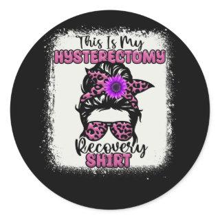 This Is My Hysterectomy Recovery Shirt Uterus Mess Classic Round Sticker