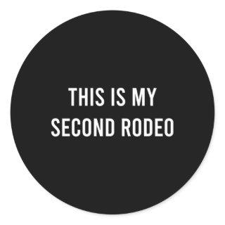 This Is My Second Rodeo Western Classic Round Sticker